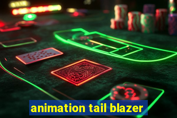 animation tail blazer